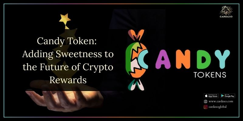 Candy Token: Adding Sweetness to the Future of Crypto Rewards