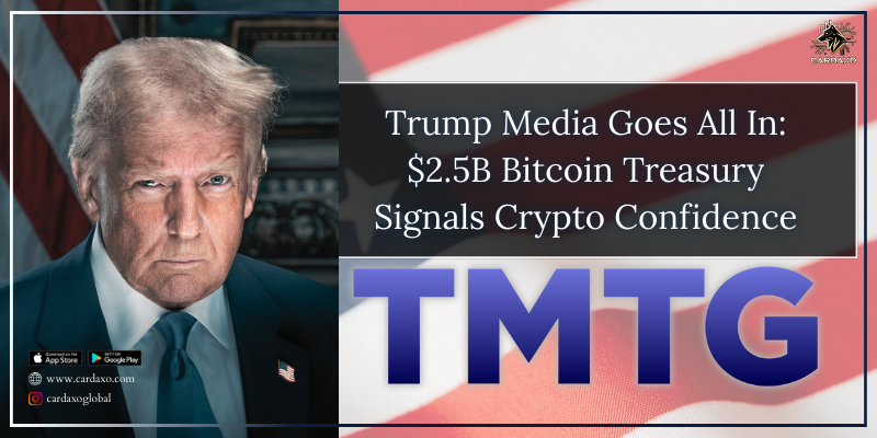 Trump Media Goes All In: $2.5B Bitcoin Treasury Signals Crypto Confidence