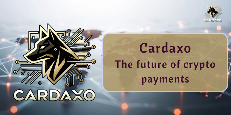 Cardaxo – The Future of Crypto Payments Using Crypto Cards